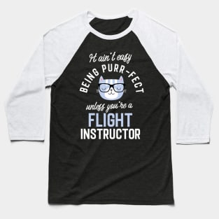 Flight Instructor Cat Lover Gifts - It ain't easy being Purr Fect Baseball T-Shirt